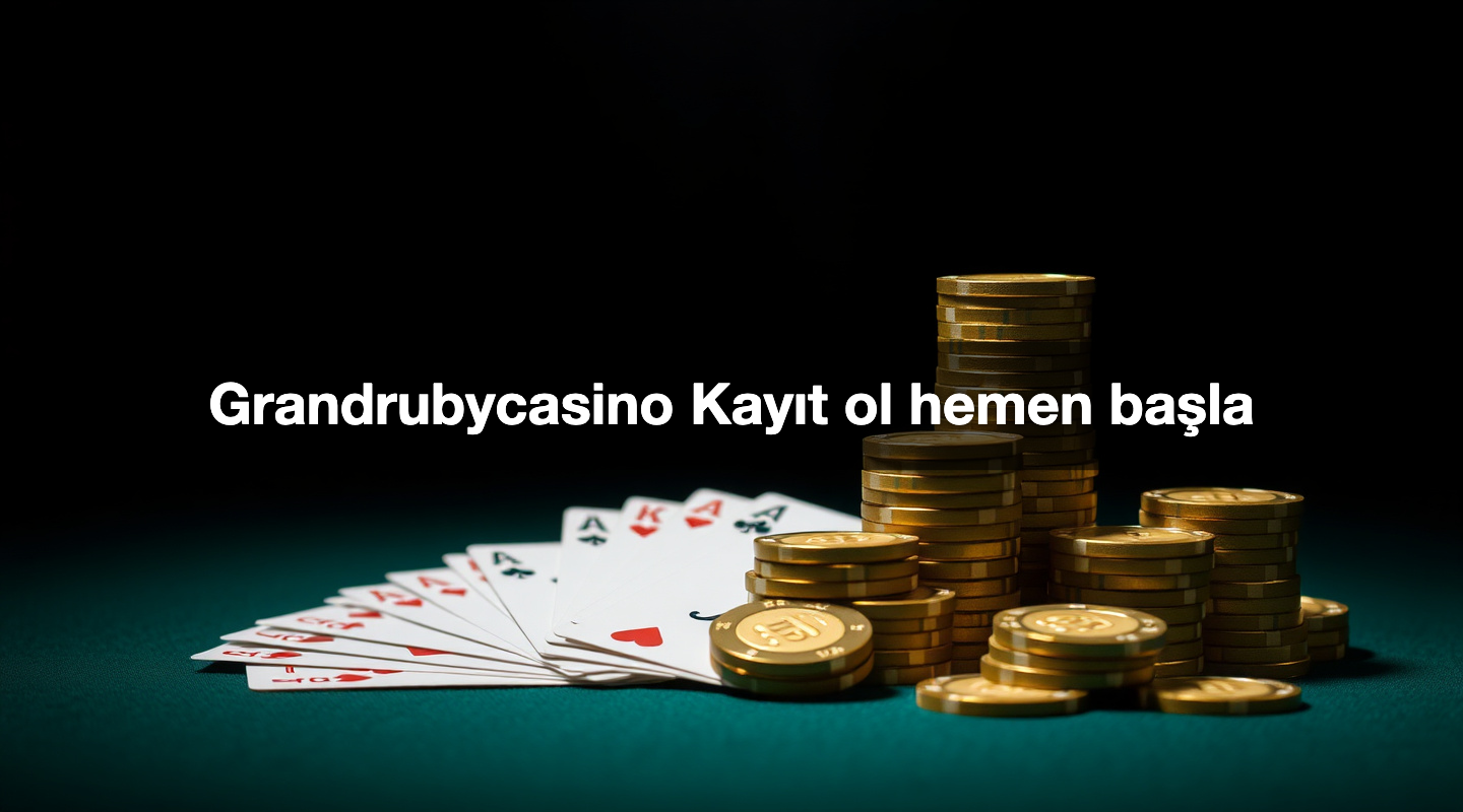 Grandrubycasino Kayıt ol hemen başla